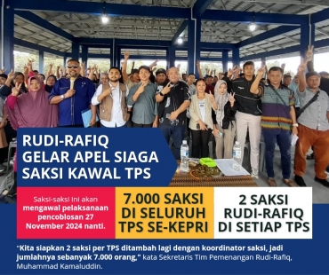 Kawal Kemenangan, Tim Rudi-Rafiq Siapkan 7.000 Saksi di TPS, Hari ini Gelar Apel Siaga